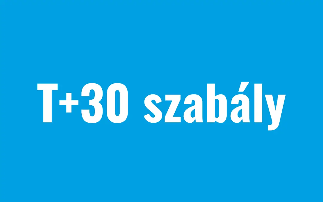 Megrendelő felelőssége, avagy a T+30 szabály